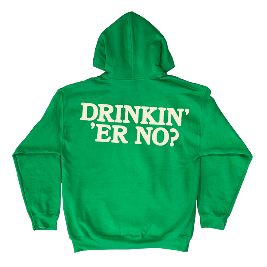 Drinkin Er No? St Paddy's Hoodie - You Betcha